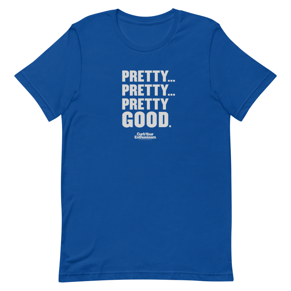 Curb Your Enthusiasm T-Shirt - Pretty Good
