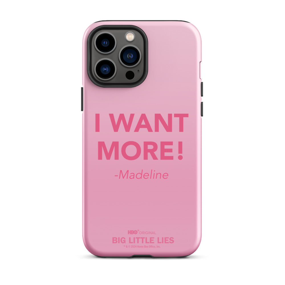 Big Little Lies I Want More! iPhone Tough Case Big Little Lies I Want More! iPhone Tough Case